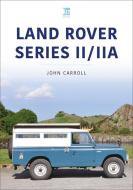 Land Rover Series Ii/iia di John Carroll edito da Key Publishing Ltd