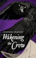 Wakening the Crow di Stephen Gregory edito da Valancourt Books