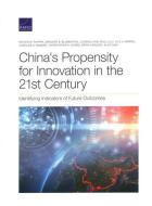 China's Propensity For Innovation In The 21st Century di Steven W Popper, Marjory S Blumenthal, Eugeniu Han, Sale Lilly, Lyle J Morris, Caroline S Wagner, Christopher A Eusebi, Brian Carlson, Alice Shih edito da RAND
