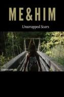 Me & Him Unwrapped Scars di MS Chante Renee Appling edito da Createspace Independent Publishing Platform