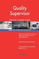 Quality Supervisor Red-Hot Career Guide; 2665 Real Interview Questions di Red-Hot Careers edito da Createspace Independent Publishing Platform