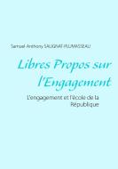 Libres propos sur l'engagement di Samuel-Anthony Salignat-Plumasseau edito da Books on Demand