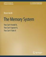 The Memory System di Bruce Jacob edito da Springer International Publishing