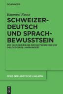 Schweizerdeutsch und Sprachbewusstsein di Emanuel Ruoss edito da Gruyter, Walter de GmbH