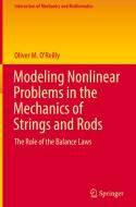 Modeling Nonlinear Problems in the Mechanics of Strings and Rods di Oliver M. O'Reilly edito da Springer-Verlag GmbH