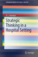 Strategic Thinking In A Hospital Setting di Abdul-Latif Hamdan edito da Springer International Publishing Ag