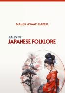 Tales of Japanese Folklore di Maher Asaad Baker edito da tredition