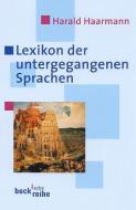 Lexikon der untergegangenen Sprachen di Harald Haarmann edito da Beck C. H.