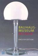 Bauhaus-Museum Weimar di Thomas Fohl, Michael Siebenbrodt edito da Deutscher Kunstverlag