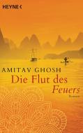 Die Flut des Feuers di Amitav Ghosh edito da Heyne Taschenbuch