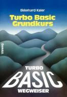 Turbo Basic-Wegweiser Grundkurs di Ekkehard Kaier edito da Vieweg+Teubner Verlag