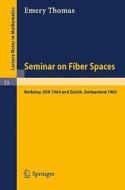 Seminar on Fiber Spaces di Emery Thomas edito da Springer Berlin Heidelberg