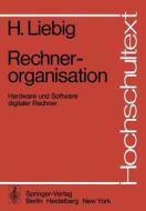 Rechnerorganisation di H. Liebig edito da Springer-verlag Berlin And Heidelberg Gmbh & Co. Kg