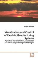 Visualization and Control of Flexible ManufacturingSystems di Magnus Bendiksen edito da VDM Verlag