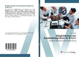 Möglichkeiten der Kundenintegration im B-to-C di Frauke Meier edito da AV Akademikerverlag