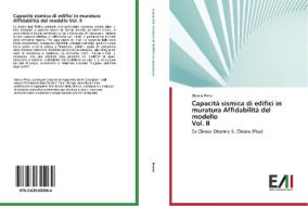 Capacità sismica di edifici in muratura Affidabilità del modello Vol. II di Alessio Preta edito da Edizioni Accademiche Italiane