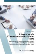 Internationale Krisenkommunikation im Netz di Christian Günther edito da AV Akademikerverlag