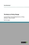 The Nature of Policy Change di Jana Schwenzien edito da GRIN Publishing