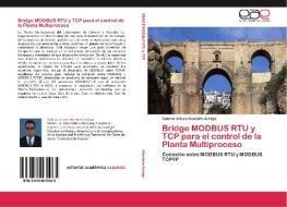 Bridge MODBUS RTU y TCP para el control de la Planta Multiproceso di Gabriel Arturo Montaño Arrioja edito da EAE
