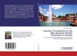 Teachers' Perceptions on the New Business Studies Curriculum in Samoa di Teleuli Leituaso-Mafoa edito da LAP Lambert Academic Publishing