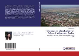 Changes in Morphology of Colonist Villages in Serbia di Svetlana Madic edito da LAP Lambert Academic Publishing