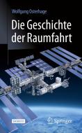 Die Geschichte der Raumfahrt di Wolfgang W. Osterhage edito da Springer-Verlag GmbH