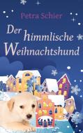 Der himmlische Weihnachtshund di Petra Schier edito da Books on Demand