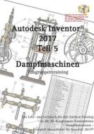 Autodesk Inventor 2017, Dampfmaschinen di Hans-J Engelke edito da Books On Demand