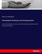 Chronologische Einleitung in die Kirchengeschichte di Peter von Osterwald edito da hansebooks