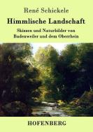 Himmlische Landschaft di René Schickele edito da Hofenberg