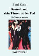 Deutschland, dein Tänzer ist der Tod di Paul Zech edito da Hofenberg