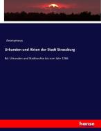 Urkunden und Akten der Stadt Strassburg di Anonymous edito da hansebooks