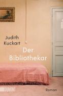 Der Bibliothekar di Judith Kuckart edito da DuMont Buchverlag GmbH