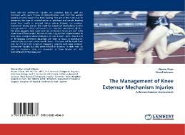 The Management of Knee Extensor Mechanism Injuries di Wasim Khan, David Johnson edito da LAP Lambert Acad. Publ.