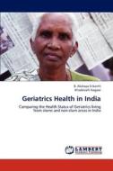 Geriatrics Health in India di B. Akshaya Srikanth, Khadervalli Nagoor edito da LAP Lambert Academic Publishing