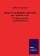Ausführliche deutsche Grammatik als Kommentar der Schulgrammatik di Karl Ferdinand Becker edito da TP Verone Publishing