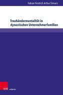 Treuhändermentalität in dynastischen Unternehmerfamilien di Fabian Friedrich Arthur Simons edito da V & R Unipress GmbH
