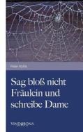 Sag Blo Nicht Fr Ulein Und Schreibe Dame di Peter Kohls edito da Vindobona Verlag