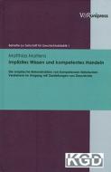 Implizites Wissen und kompetentes Handeln di Matthias Martens edito da V & R Unipress GmbH