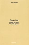 Futures Lost di Arnd Schneider edito da Lang, Peter