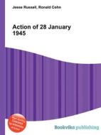 Action Of 28 January 1945 di Jesse Russell, Ronald Cohn edito da Book On Demand Ltd.
