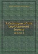 A Catalogue Of The Lepidopterous Insects Volume 2 di Thomas Horsfield, Frederic Moore edito da Book On Demand Ltd.