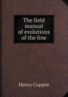 The Field Manual Of Evolutions Of The Line di Henry Coppee edito da Book On Demand Ltd.