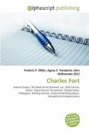 Charles Fort di #Miller,  Frederic P. Vandome,  Agnes F. Mcbrewster,  John edito da Vdm Publishing House