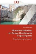 Monumentalisation  en Bosnie-Herzégovine  d'après-guerre di Fabienne Boursiquot edito da Editions universitaires europeennes EUE
