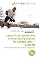 Men\'s World Ice Hockey Championship Players For Canada (1977-present) edito da Alphascript Publishing