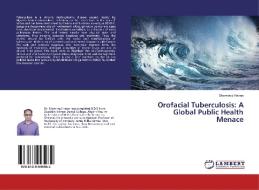 Orofacial Tuberculosis: A Global Public Health Menace di Shamimul Hasan edito da LAP Lambert Academic Publishing