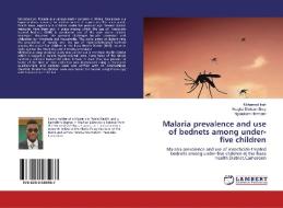 Malaria prevalence and use of bednets among under-five children di Mohamed Isah, Nsagha Dickson Shey, Ngouakam Hermann edito da LAP Lambert Academic Publishing