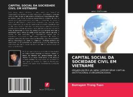 CAPITAL SOCIAL DA SOCIEDADE CIVIL EM VIETNAME di Tuan Barragem Trong Tuan edito da KS OmniScriptum Publishing
