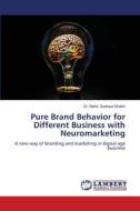 Pure Brand Behavior for Different Business with Neuromarketing Pure Brand Behavior for Different Business with Neuromarketing
